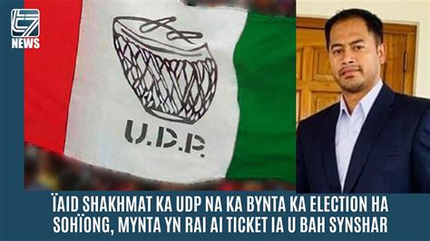 Aid Shakhmat Ka Udp Na Ka Bynta Ka Election Ha Soh Ong Mynta Yn Rai