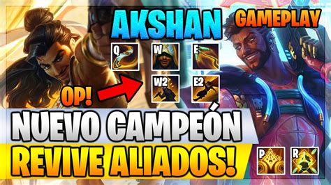 Akshan Gameplay Revive A Todo Su Equipo Nuevo Campe N Habilidades