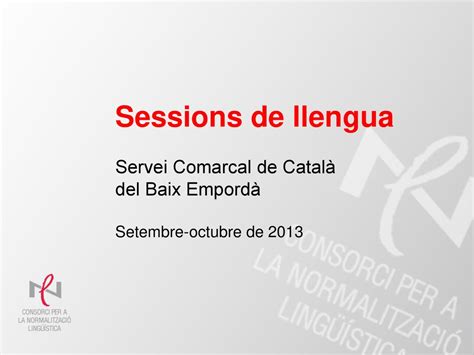 Sessions De Llengua Servei Comarcal De Catal Del Baix Empord Ppt