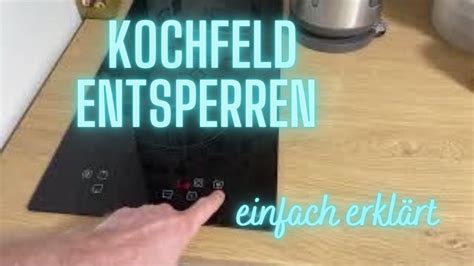 Induktionskochfeld Entsperren Kindersicherung Am Herd Ausschalten