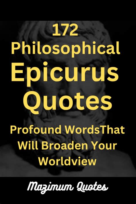 172 Philosophical Epicurus Quotes Profound Words That Will Broaden