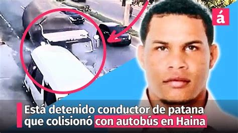 Accidente En Haina Conductor De La Patana Fue Detenido Acentotv