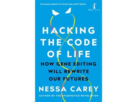 Hacking The Code Of Life How Gene Editing Will Rewrite Our Futures