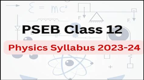 Pseb Class 12 Physics Syllabus For Board Exam 2024 Pdf