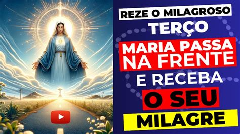 Ter O Milagroso Maria Passa Na Frente Youtube