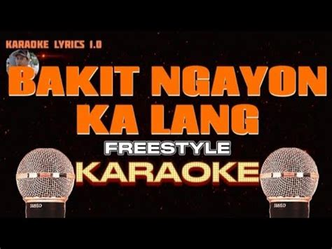 Bakit Ngayon Ka Lang Freestyle Karaoke Youtube