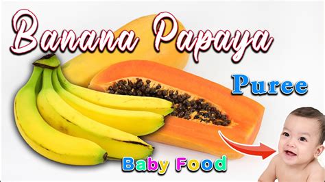 Banana Papaya Puree For Babies Quick Baby Food Recipe For 6month