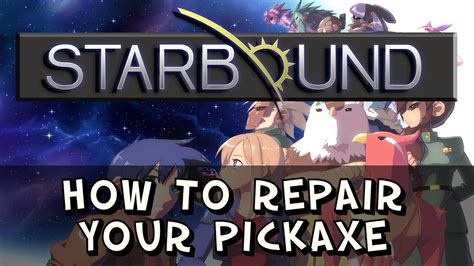 Starbound Tutorial How To Repair Your Pickaxe YouTube