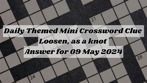 Daily Themed Mini Crossword Clue Loosen As A Knot Answer For May