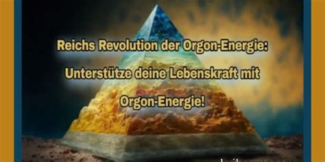 Reichs Revolution der Orgon Energie Unterstütze deine Lebenskraft mit