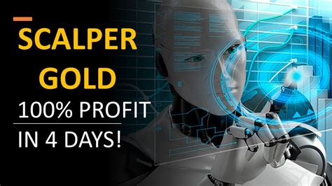 Scalper Gold EA 100 Profit In 4 Days The Best Gold Robot