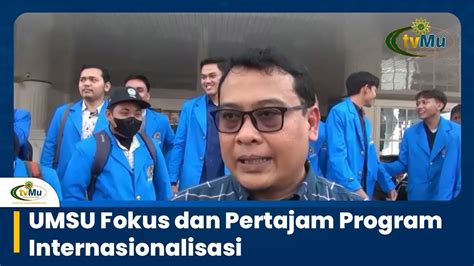 Umsu Fokus Dan Pertajam Program Internasionalisasi Youtube