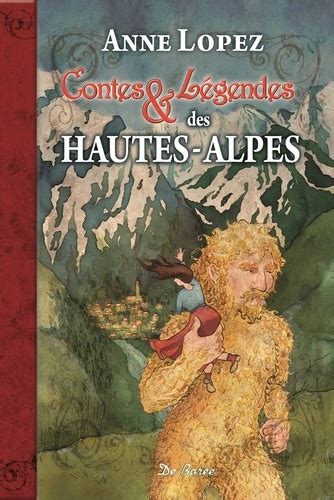 Contes Et L Gendes Des Hautes Alpes Anne Lopez