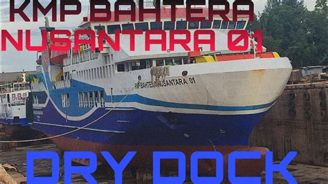 KMP BAHTERA NUSANTARA DI DRY DOCK BATAM YouTube