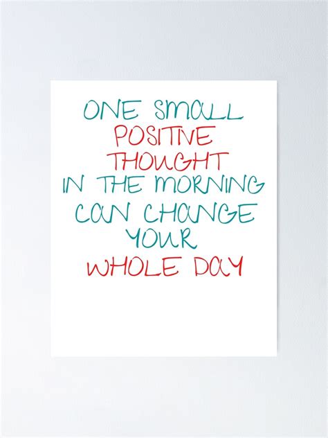 One Small Positive Thought In The Morning Can Change Your Whole Day