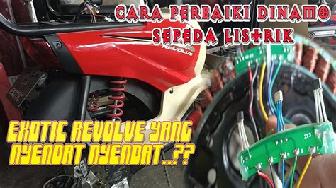 Cara Perbaiki Dinamo Sepeda Listrik Exotic Revolve Yang Nyendat Dan