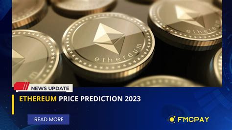 Ethereum Price Prediction 2023 | FMCPay News