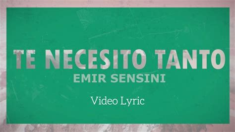 Te Necesito Tanto Emir Sensini Video Oficial Con Letras Youtube