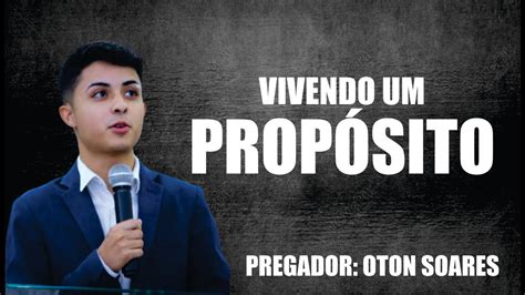 Vivendo Um Prop Sito Jovem Pregador Oton Soares Youtube