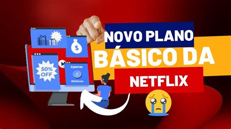 Novo Plano da Netflix Básico anúncios em 2023 Vale a Pena Veja o