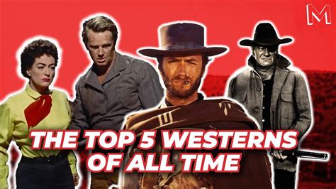 The Top 5 Westerns Of All Time YouTube