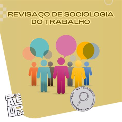 Revisa O De Sociologia Do Trabalho Para Cnu Profe Ale Lopes Hotmart