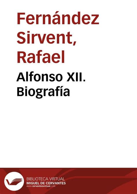 Alfonso Xii Biograf A Rafael Fern Ndez Sirvent Biblioteca Virtual