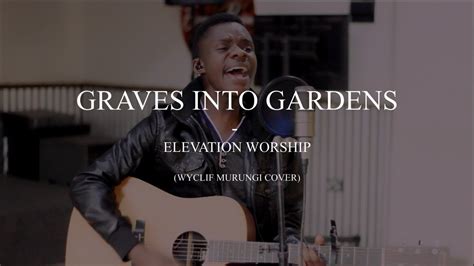 Graves Into Gardens Ft Brandon Lake Elevation Worship Cover Youtube