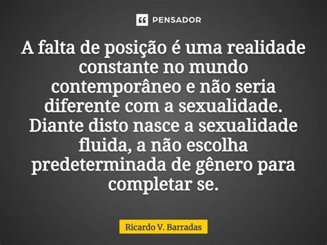 ⁠a Falta De Posição é Uma Realidade Ricardo V Barradas Pensador