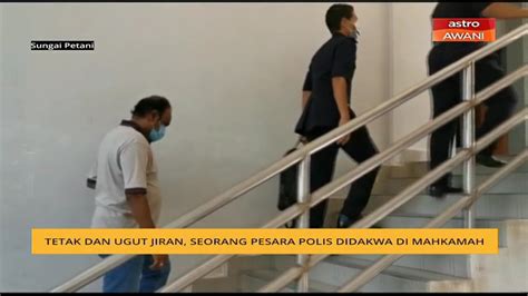 Tetak Dan Ugut Jiran Seorang Pesara Polis Didakwa Di Mahkamah Video