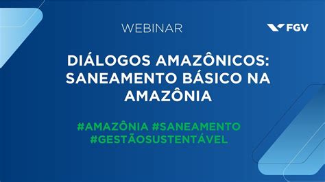 Webinar Diálogos Amazônicos Saneamento básico na Amazônia YouTube