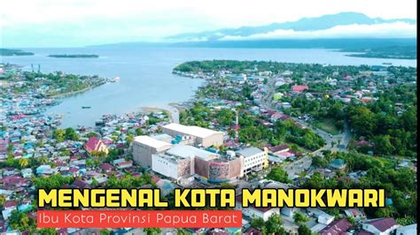 Mengenal Kota Manokwari Hari Jadi Kota Manokwari Dan Destinasi Wisata