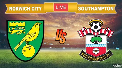 ⚽ Norwich City Vs Southampton 🔴 Live • Premier League • Live Streaming