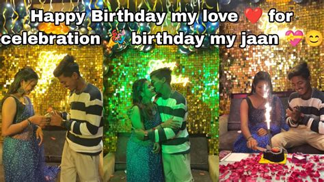 Happy Birthday 🎂my Love 😍 For Celebrations 🎉 Birthday My Jaan 🎂 ️ S