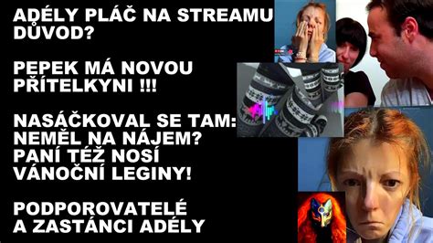 ADÉLA BREČÍ NA STREAMU PEPEK MÁ NOVOU PŘÍTELKYNI A BYDLÍ U NÍ KDEPAK