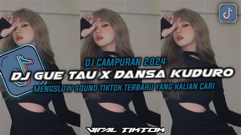 DJ CAMPURAN VIRAL TIKTOK DJ GUE TAU X DANZA KUDURO MENGSLOW JJ TREND