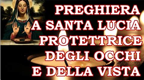 13 Dicembre Preghiera A Santa Lucia Protettrice Degli Occhi E Della