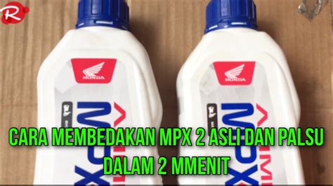 Cara Membedakan Oli Mpx Asli Dan Palsu Rayhanmotorpku Olimotor