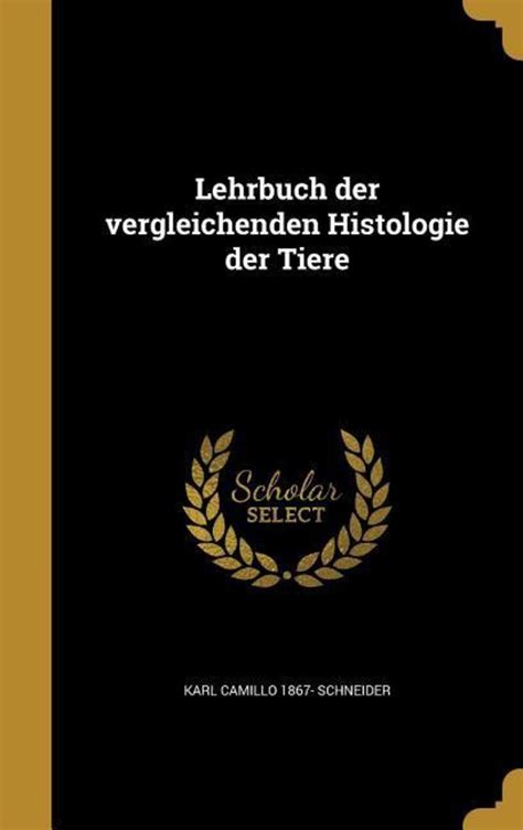 Lehrbuch Der Vergleichenden Histologie Der Tiere Von Karl Camillo