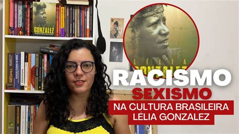 Racismo E Sexismo Na Cultura Brasileira L Lia Gonzalez Youtube