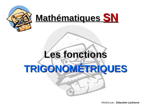 PPT Mathématiques SN Les fonctions TRIGONOMÉTRIQUES Réalisé par