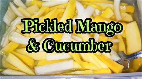 Pickled Mango With Cucumber Burong Mangga At Pipino Youtube