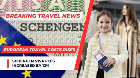 Schengen Visa Fees Increased By 12 Travel Entice