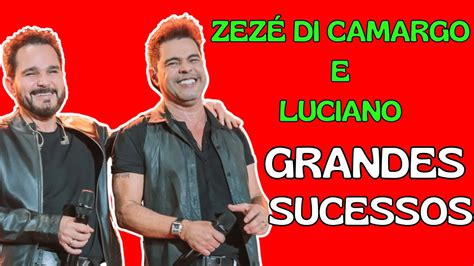 Zez Di Camargo E Luciano Grandes Sucessos Youtube