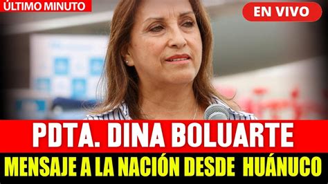 EN VIVO MENSAJE DE LA PDTE DINA BOLUARTE DESDE HUANUCO 1 9 23 YouTube