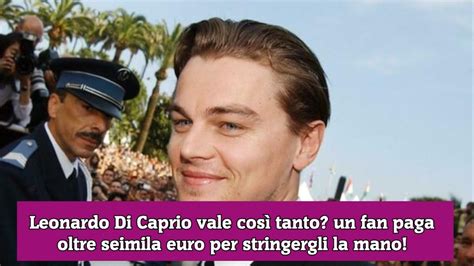 Leonardo Di Caprio vale così tanto un fan paga oltre seimila euro per