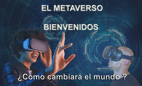 ¿qué Es El Metaverso Y Cómo Cambiará El Mundo Crear Un Negocio