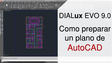 Como Preparar Un Plano De Autocad Para Importarlo A Dialux Evo Youtube