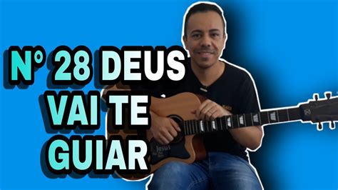 Deus Vai Te Guitar Como Tocar O Hino 28 Da Harpa YouTube