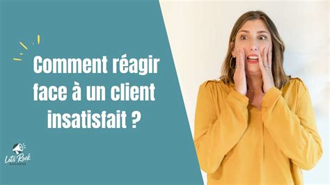 Comment réagir face à un client insatisfait YouTube